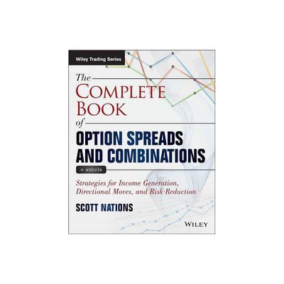 The Complete Book of Option Spreads and Combinations, + Website - (Wiley Trading) by Scott Nations (Paperback)