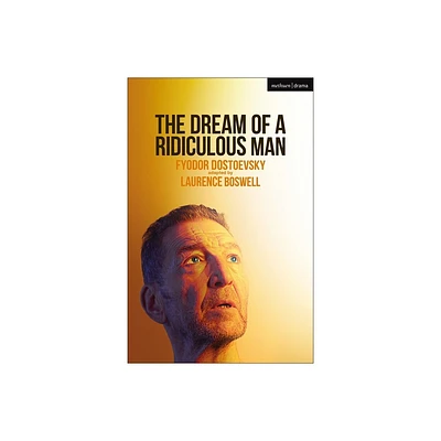 The Dream of a Ridiculous Man - (Modern Plays) by Fyodor Dostoevsky (Paperback)