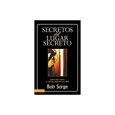 Secretos del Lugar Secreto - by Bob Sorge (Paperback)