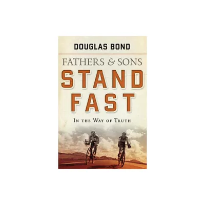 Stand Fast in the Way of Truth - by Douglas Bond (Paperback)