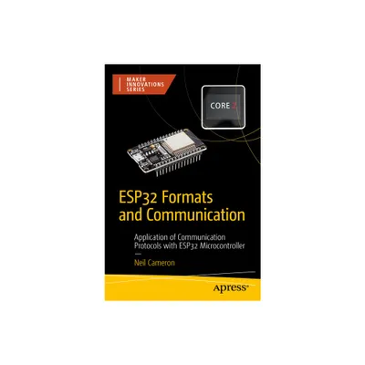 Esp32 Formats and Communication - (Maker Innovations) by Neil Cameron (Paperback)