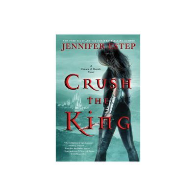 Crush the King - (Crown of Shards Novel) by Jennifer Estep (Paperback)