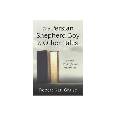 The Persian Shepherd Boy and Other Tales - by Robert Karl Gnuse (Hardcover)