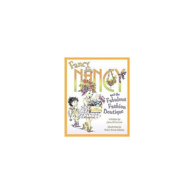 Fancy Nancy and the Fabulous Fashion Bou ( Fancy Nancy) (Hardcover) by Jane OConnor