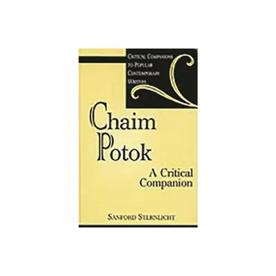 Chaim Potok - (Critical Companions to Popular Contemporary Writers) by Sanford V Sternlicht (Hardcover)