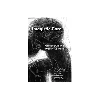 Imagistic Care - (Thinking from Elsewhere) by Cheryl Mattingly & Lone Grn (Paperback)