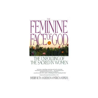 The Feminine Face of God - by Sherry Ruth Anderson (Paperback)