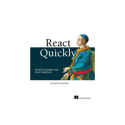 React Quickly, Second Edition - 2nd Edition by Morten Barklund & Azat Mardan (Paperback)