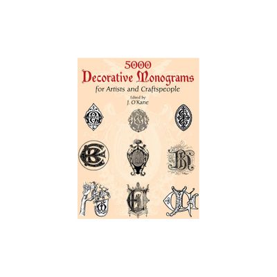 5000 Decorative Monograms for Artists and Craftspeople - (Dover Pictorial Archive) by J OKane (Paperback)