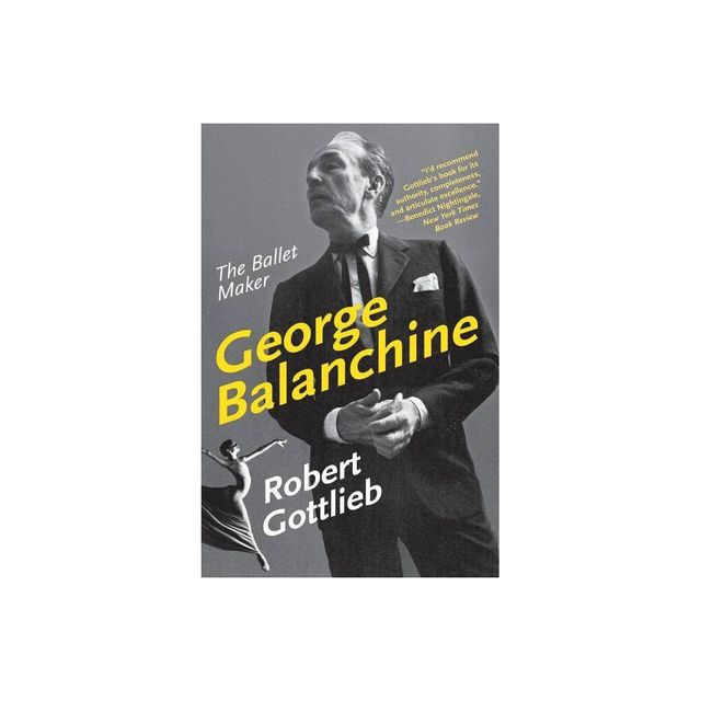 George Balanchine - (Eminent Lives) by Robert Gottlieb (Paperback)