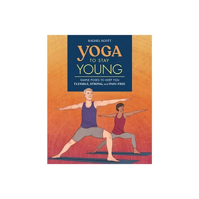 Yoga to Stay Young - by Rachel Scott (Paperback)