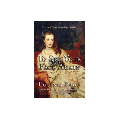 To See Your Face Again - (Savannah Quartet) by Eugenia Price (Paperback)