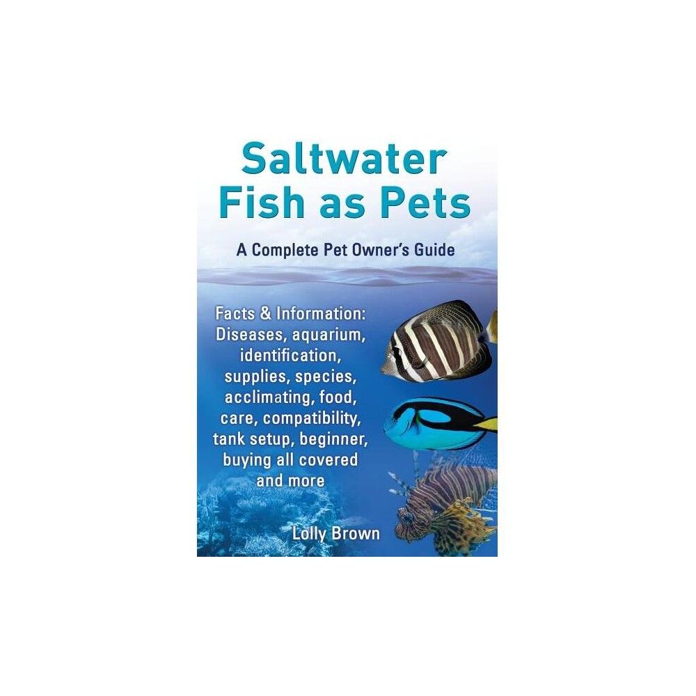 Saltwater Fish as Pets. Facts & Information - by Lolly Brown (Paperback)