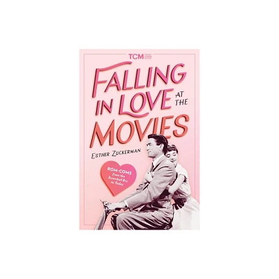 Falling in Love at the Movies - (Turner Classic Movies) by Esther Zuckerman (Hardcover)