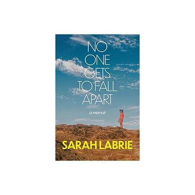 No One Gets to Fall Apart - by Sarah Labrie (Hardcover)