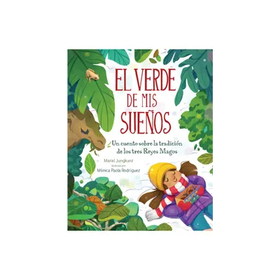 El Verde de MIS Sueos (Dreams of Green) - by Mariel Jungkunz (Hardcover)