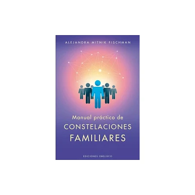 Manual Practico de Las Constelaciones Familiares - by Alejandra Mitnik (Paperback)