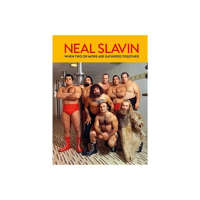 Neal Slavin: When Two or More Are Gathered Together - by Kevin Moore (Hardcover)