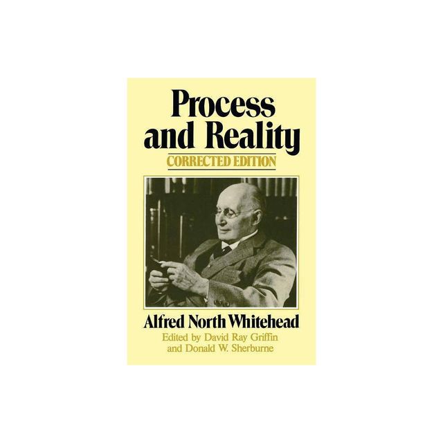 Process and Reality - (Gifford Lectures Delivered in the University of Edinburgh During the Session 1927-28) by Alfred North Whitehead (Paperback)