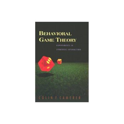 Behavioral Game Theory - (The Roundtable Behavioral Economics) by Colin F Camerer (Hardcover)