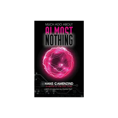 Much Ado About Almost Nothing - by Hans Camenzind (Paperback)