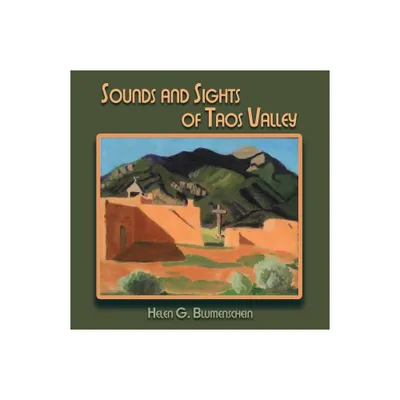 Sounds and Sights of Taos Valley - by Helen G Blumenschein (Paperback)