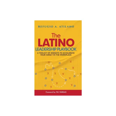 The Latino Leadership Playbook - by Refugio A Atilano (Hardcover)