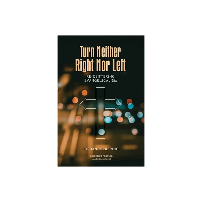 Turn Neither Right Nor Left - by Jordan Pickering (Hardcover)