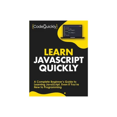 Learn JavaScript Quickly - by Code Quickly (Paperback)