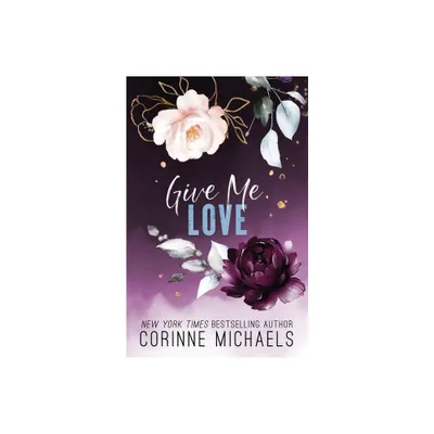 Give Me Love - by Corinne Michaels (Paperback)