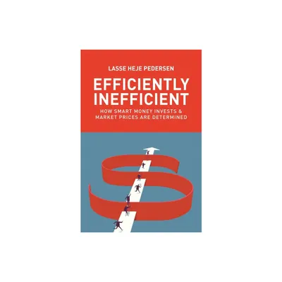 Efficiently Inefficient - by Lasse Heje Pedersen (Paperback)