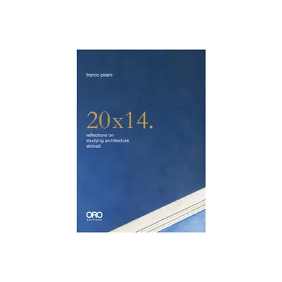 20x14. Reflections on Studying Architecture Abroad - by Franco Pisani (Paperback)