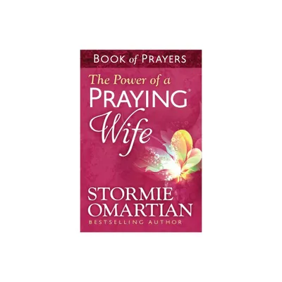 The Power of a Praying Wife Book of Prayers - by Stormie Omartian (Paperback)