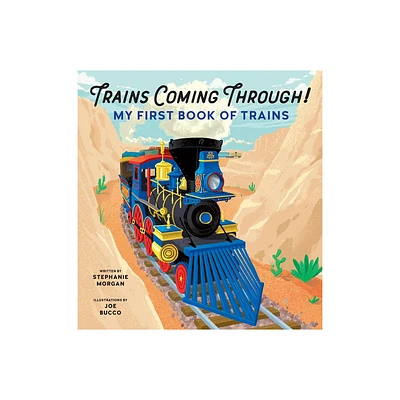 Trains Coming Through! - by Stephanie Morgan (Paperback)