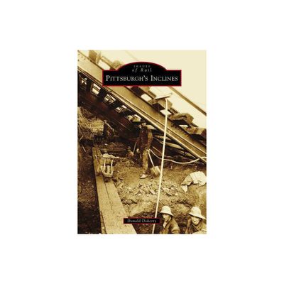 Pittsburghs Inclines - by Donald Doherty (Paperback)