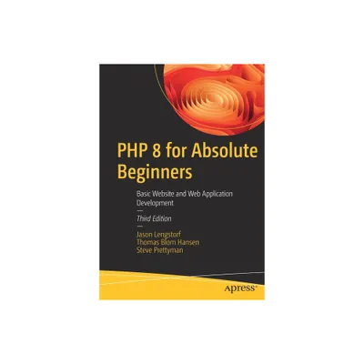 PHP 8 for Absolute Beginners - 3rd Edition by Jason Lengstorf & Thomas Blom Hansen & Steve Prettyman (Paperback)