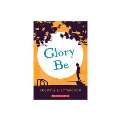 Glory Be - by Augusta Scattergood (Paperback)