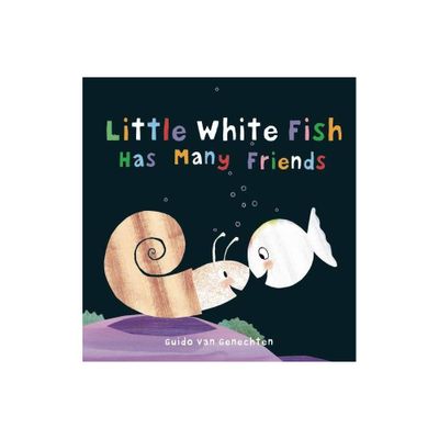 Little White Fish Has Many Friends - (Hardcover)