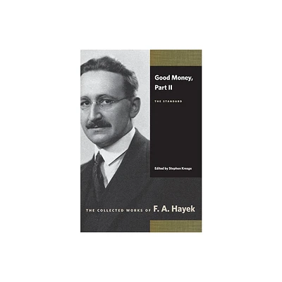 Good Money, Part II - (Collected Works of F. A. Hayek) by F A Hayek (Paperback)