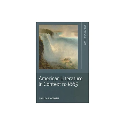 American Literature Context 18 - (Literature in Context (Wiley-Blackwell Paperback)) by Susan Castillo (Paperback)