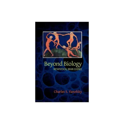 Beyond Biology - by Charles S Yanofsky (Paperback)