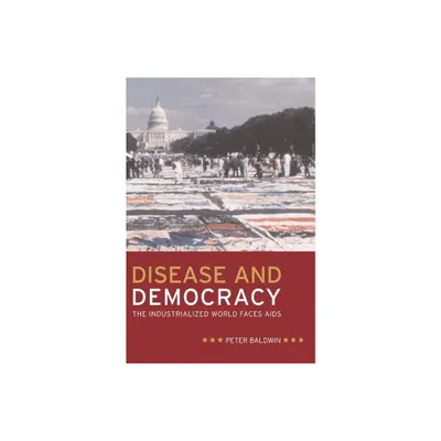 Disease and Democracy - (California/Milbank Books on Health and the Public) by Peter Baldwin (Paperback)