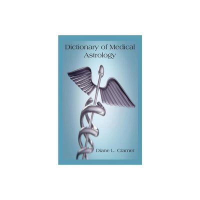 Dictionary of Medical Astrology - by Diane L Cramer (Paperback)