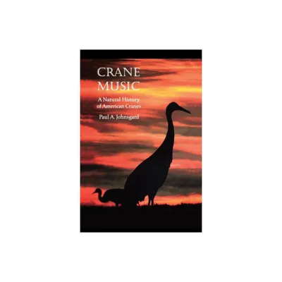 Crane Music - by Paul A Johnsgard (Paperback)