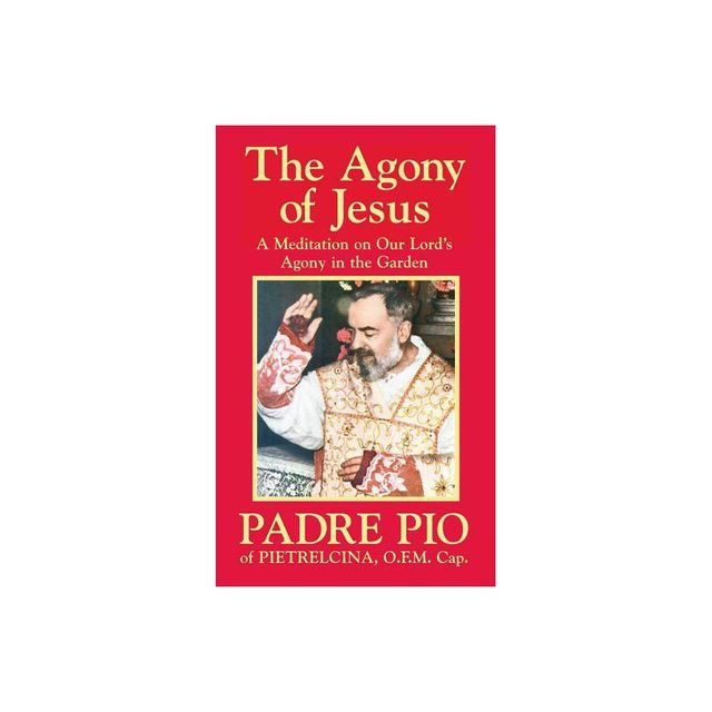 The Agony of Jesus - by Padre Pio (Paperback)