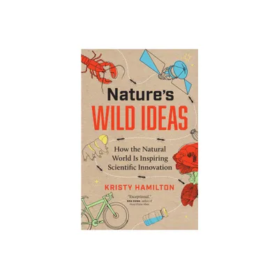 Natures Wild Ideas - by Kristy Hamilton (Paperback)