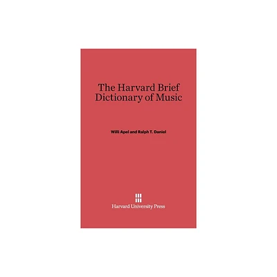 The Harvard Brief Dictionary of Music - by Willi Apel & Ralph T Daniel (Hardcover)