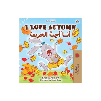 I Love Autumn (English Arabic Bilingual Book for Kids) - (English Arabic Bilingual Collection) Large Print by Shelley Admont & Kidkiddos Books