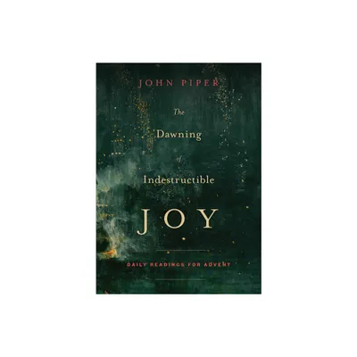 The Dawning of Indestructible Joy - by John Piper (Paperback)