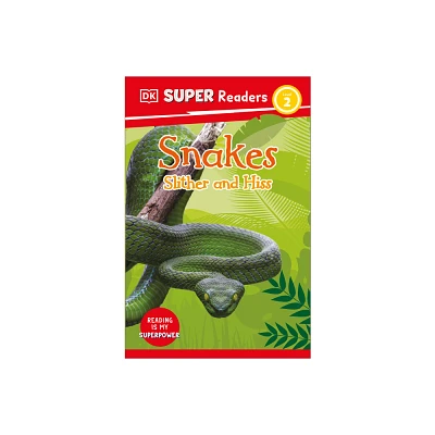 DK Super Readers Level 2 Snakes Slither and Hiss - (Paperback)